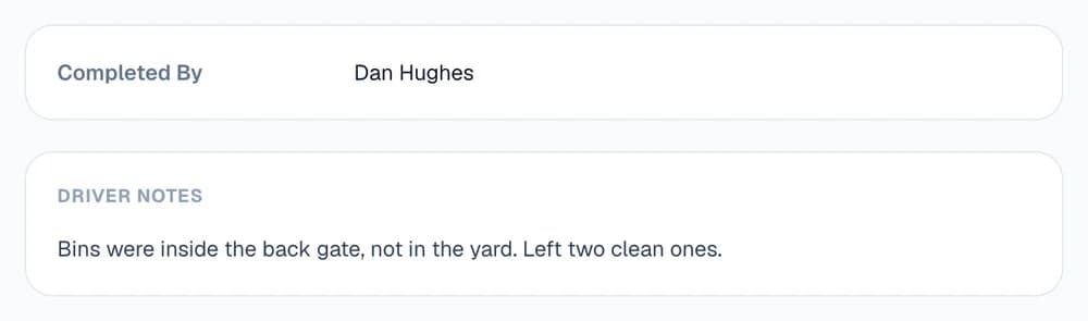 Two panels on a completed note: Completed By, Dan Hughes; and Driver Notes, “Bins were inside the back gate, not in the yard. Left two clean ones.”
