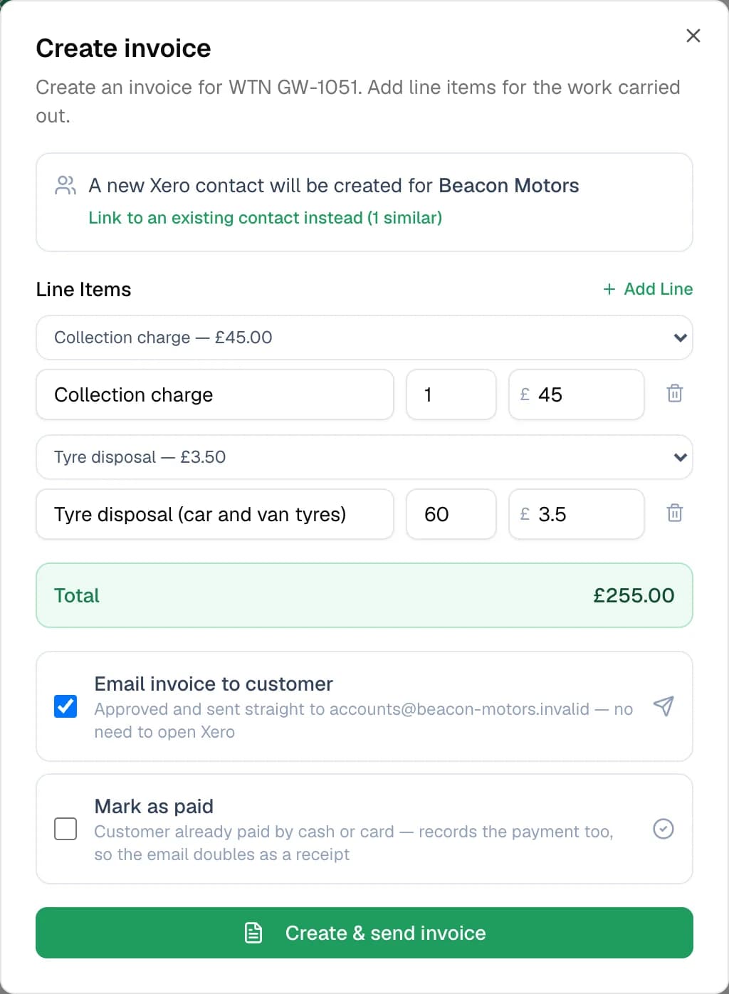 The Create invoice dialog for WTN GW-1051. “A new Xero contact will be created for Beacon Motors — Link to an existing contact instead (1 similar)”. Line items: Collection charge, 1 × £45.00, and Tyre disposal (car and van tyres), 60 × £3.50, each chosen from saved items. Total £255.00. Email invoice to customer is ticked, sending to accounts@beacon-motors.invalid; Mark as paid is not. The button reads Create & send invoice.